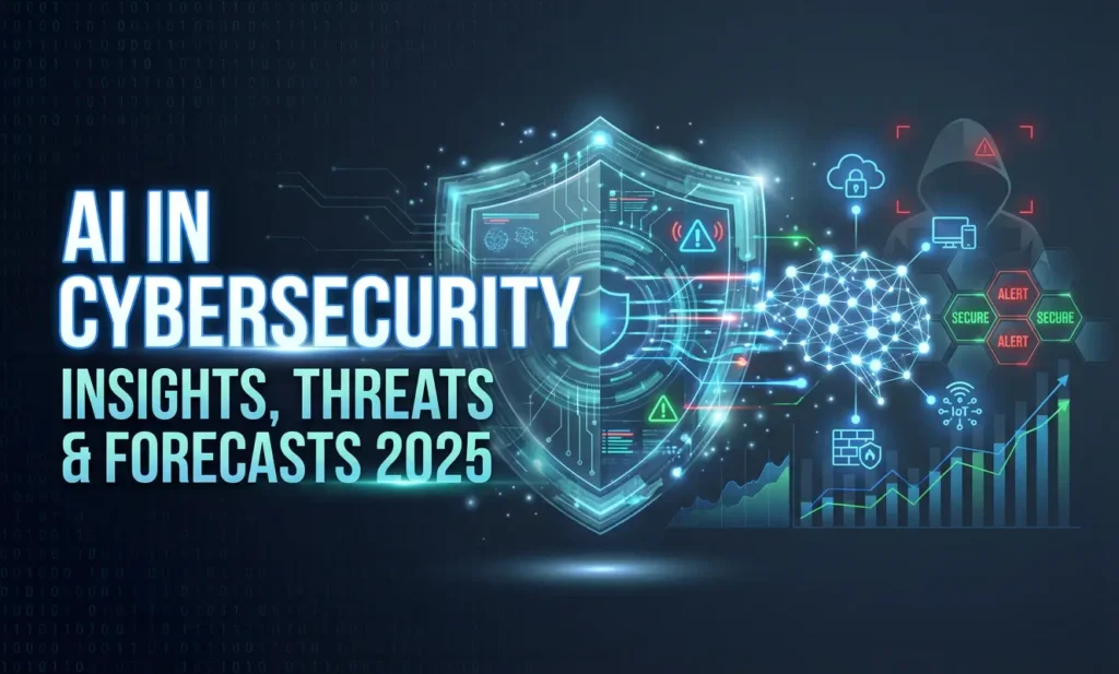 AI in Cybersecurity Critical Insights, Threats & Forecasts 2025
